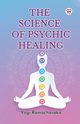 The Science of Psychic Healing, Ramacharaka Yogi