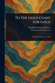 To The Gold Coast for Gold, Burton Richard Francis Sir