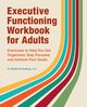 Executive Functioning Workbook for Adults, Grossberg Blythe