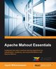 Apache Mahout Essentials, Withanawasam Jayani