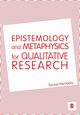 Epistemology and Metaphysics for Qualitative Research, Pernecky Tomas