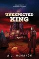 The Unexpected King, McMahon A J