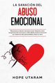 LA SANACIN DEL ABUSO EMOCIONAL, Utaram Hope