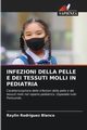 INFEZIONI DELLA PELLE E DEI TESSUTI MOLLI IN PEDIATRIA, Rodrguez Blanco Raylin