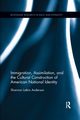 Immigration, Assimilation, and the Cultural Construction of American National Identity, Anderson Shannon Latkin