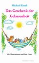 Das Geschenk der Gelassenheit, Korth Michael