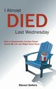 I Almost Died Last Wednesday, Sellers Steven