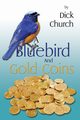 A Bluebird And Gold Coins, Church Dick