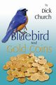 A Bluebird And Gold Coins, Church Dick