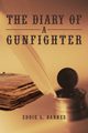 The Diary of a Gunfighter, Barnes Eddie L.