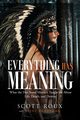 Everything has Meaning, Roux Scott