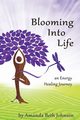 Blooming Into Life, Johnson Amanda Beth