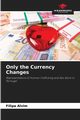 Only the Currency Changes, Alvim Filipa