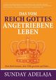 Das vom Reich Gottes angetriebene Leben, Adelaja Sunday