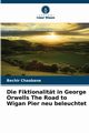 Die Fiktionalitt in George Orwells The Road to Wigan Pier neu beleuchtet, Chaabane Bechir