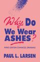 Why Do We Wear Ashes?, Larsen Paul L.