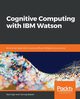 Cognitive Computing with IBM Watson, Bakshi Tanmay