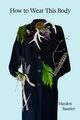 How to Wear This Body, Saunier Hayden