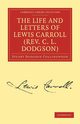 The Life and Letters of Lewis Carroll (REV. C. L. Dodgson), Collingwood Stuart Dodgson