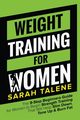 Weight Training for Women, Talene Sarah