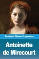 Antoinette de Mirecourt, Leprohon Rosanna  Eleanor