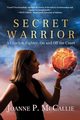 Secret Warrior, McCallie Joanne P.