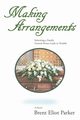 Making Arrangements, Parker Brent Eliot