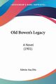 Old Bowen's Legacy, Dix Edwin Asa