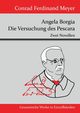Angela Borgia / Die Versuchung des Pescara, Meyer Conrad Ferdinand