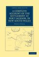 A Complete Account of the Settlement at Port Jackson, in New South             Wales, Tench Watkin