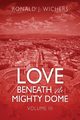 Love Beneath the Mighty Dome, Wichers Ronald J
