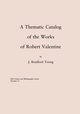 A Thematic Catalog of the Works of Robert Valentine, Young Bradford J.