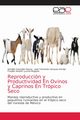 Reproduccin y Productividad En Ovinos y Caprinos En Trpico Seco, Gonzlez-Reyna Arnoldo