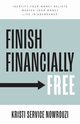Finish Financially  Free, Nowrouzi Kristi Service
