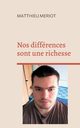 Nos diffrences sont une richesse, Meriot Matthieu