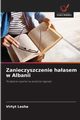 Zanieczyszczenie haasem w Albanii, Lesha Virtyt