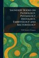 Saunders' Books on Pathology, Physiology Histology, Embryology and Bacteriology, Company W.B. Saunders
