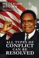 All Types of Conflict Can Be Resolved, Brown Hezekiah