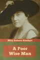 A Poor Wise Man, Rinehart Mary Roberts