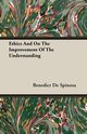 Ethics And On The Improvement Of The Understanding, De Spinoza Benedict