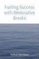 Fueling Success with Restorative Breaks, Mechlore Rafeal