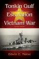 Tonkin Gulf and the Escalation of the Vietnam War,, Moise Edwin