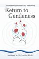 Return to Gentleness, McCrovitz PhD Anthony M.