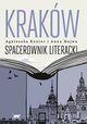 Krakw. Spacerownik literacki, Konior Agnieszka, Hojwa Anna