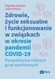 Zdrowie, ycie seksualne i funkcjonowanie w zwizkach w okresie pandemii COVID-19, Izdebski Zbigniew, Mazur Joanna