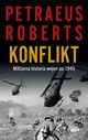 Konflikt. Militarna historia wojen po 1945, Petraeus David, Roberts Andrew