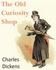 The Old Curiosity Shop, Dickens Charles