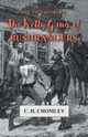 The True Story of The Kelly Gang of Bushrangers, Chomley C. H.