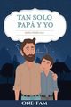 Tan Solo Pap Y Yo, OneFam
