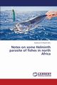Notes on Some Helminth Parasite of Fishes in North Africa, 